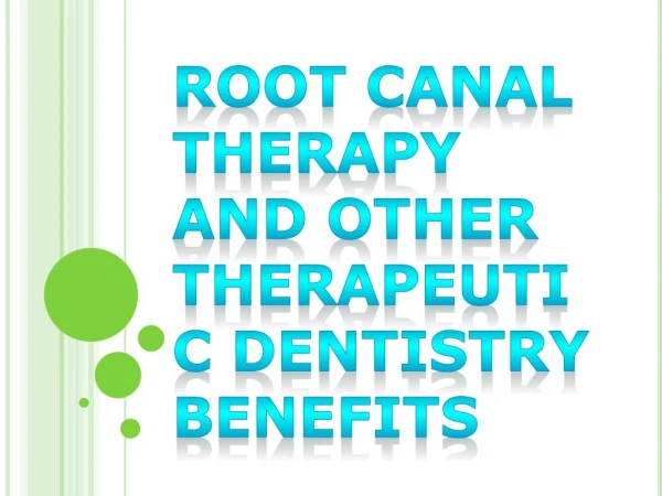 Root Canal Therapy and Other Therapeutic Dentistry Benefits