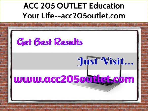 ACC 205 OUTLET Education Your Life--acc205outlet.com