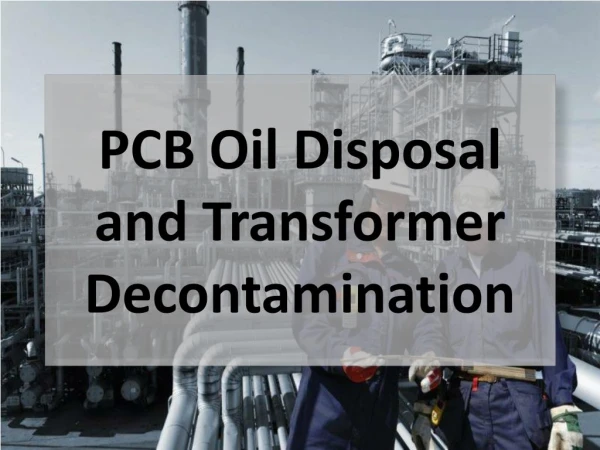 PCB Oil Disposal and Transformer Decontamination