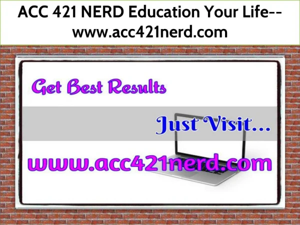 ACC 421 NERD Education Your Life--www.acc421nerd.com