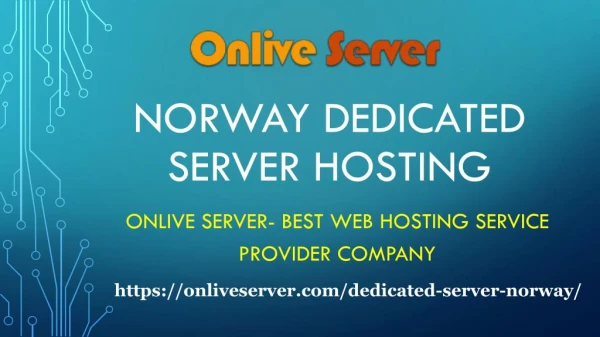 Get Secure Norway Dedicated Server Hosting From Onlive Server