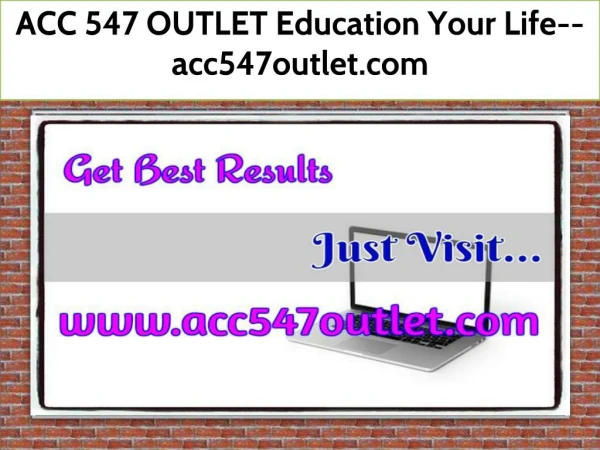 ACC 547 OUTLET Education Your Life--acc547outlet.com