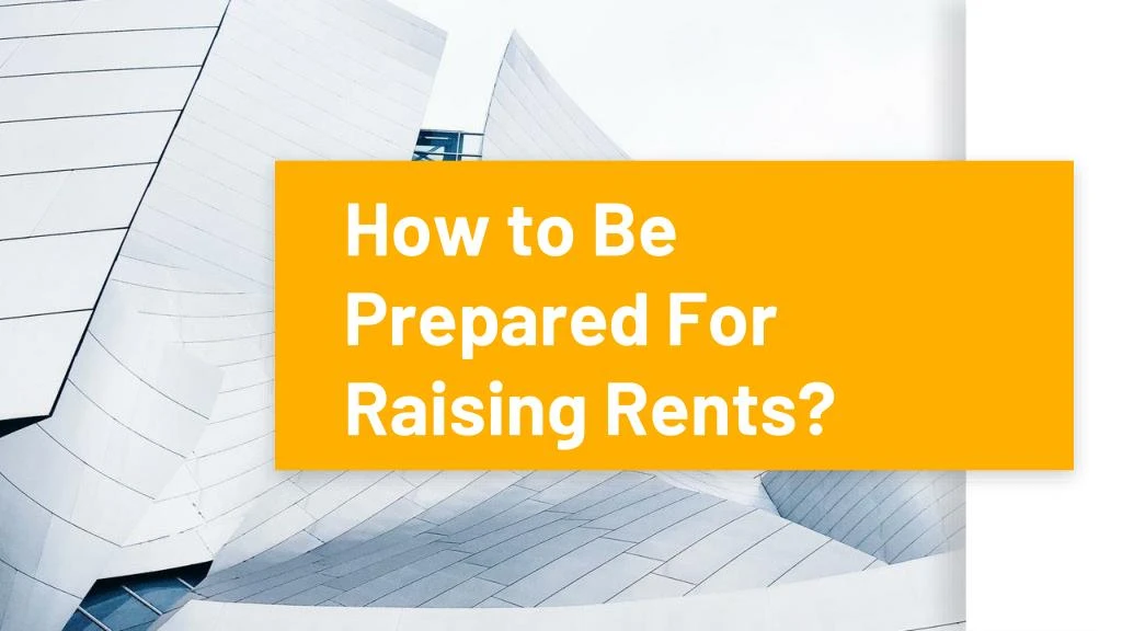 how to be prepared for raising rents