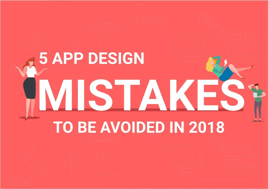 5 app design mistakes