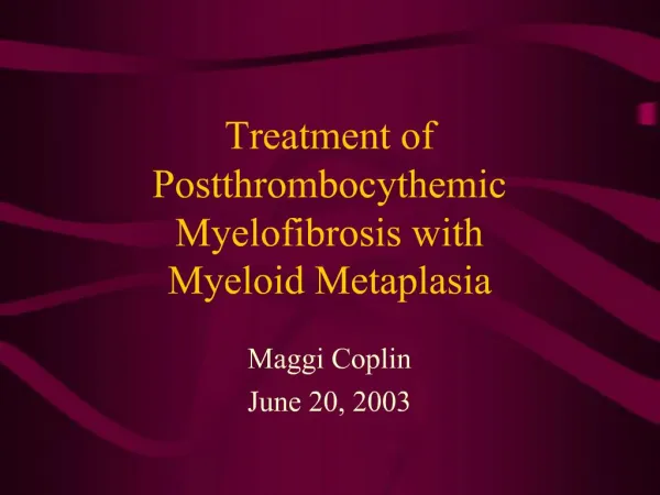 Treatment of Postthrombocythemic Myelofibrosis with Myeloid Metaplasia
