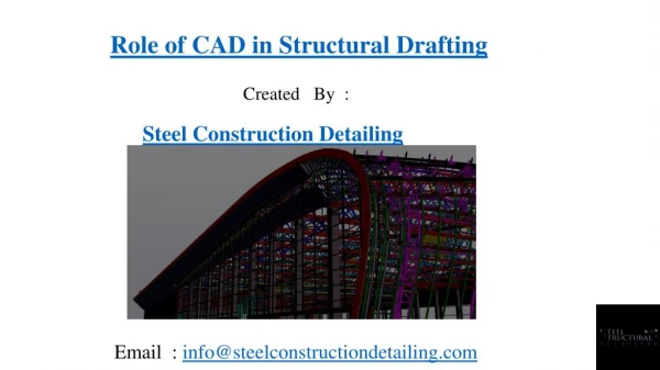 Role of CAD in Structural Drafting - Steel Constrution Detailing Pvt LTD.ppt
