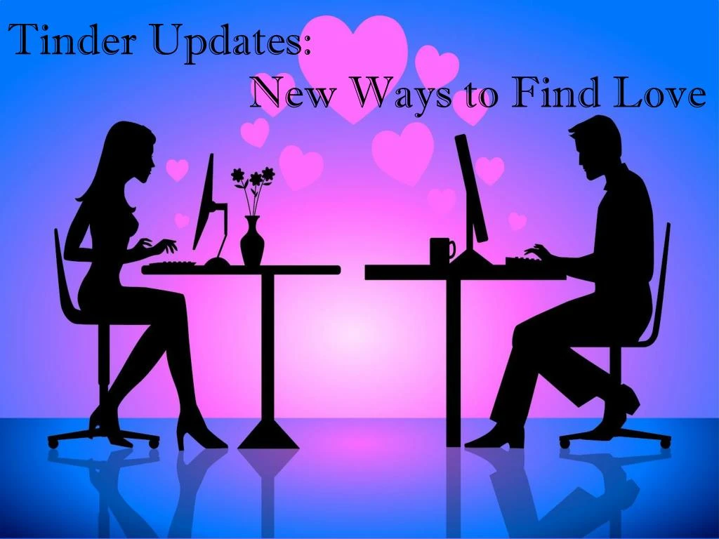 tinder updates new ways to find love