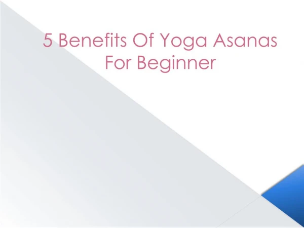5 Benefits of Yoga Asanas for Beginner