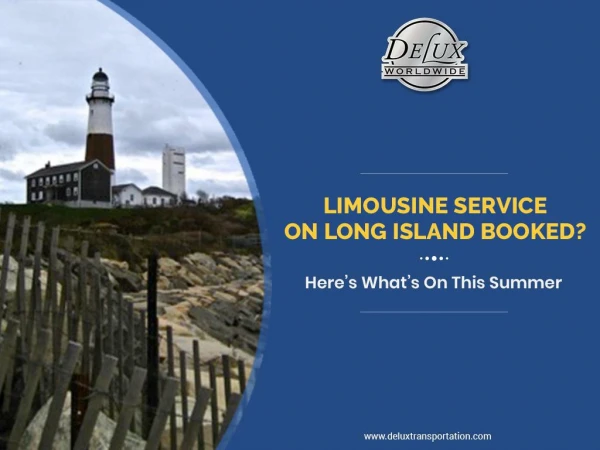 Limousine Service on Long Island Booked? Hereâ€™s Whatâ€™s on This Summer
