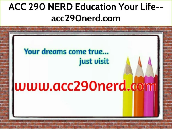 ACC 290 NERD Education Your Life--acc290nerd.com