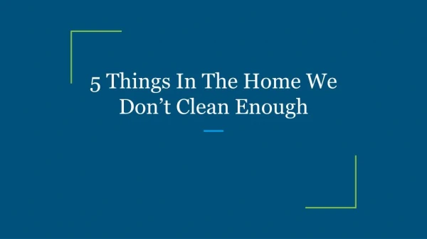 5 Things In The Home We Don’t Clean Enough