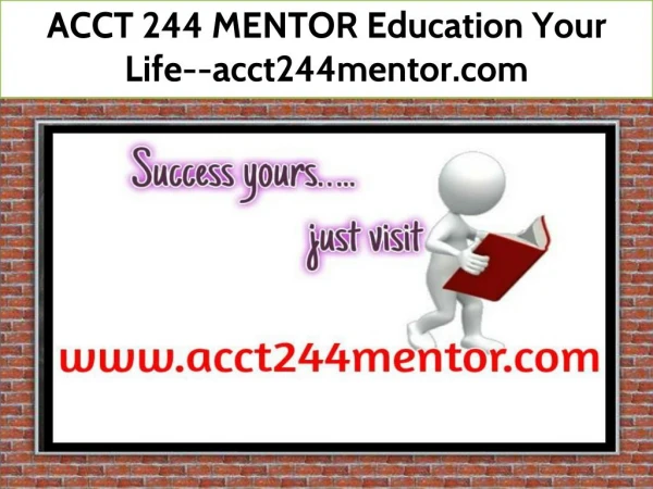 ACCT 244 MENTOR Education Your Life--acct244mentor.com