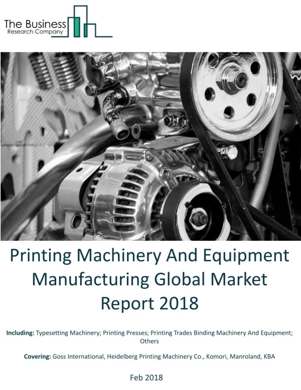 Printing Machinery And Equipment Manufacturing Global Market Report 2018