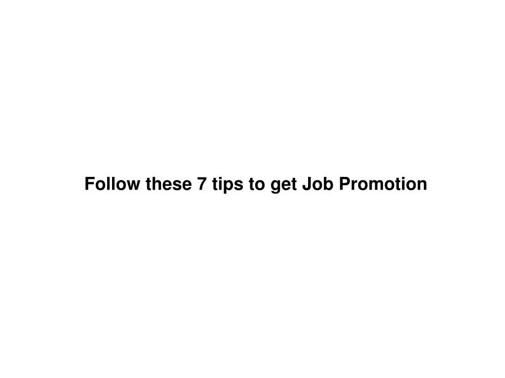 follow these 7 tips to get job promotion