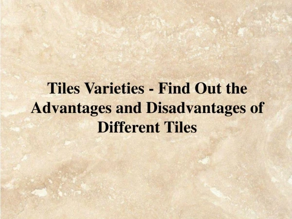 Tiles Varieties - Find Out the Advantages and Disadvantages of Different Tiles