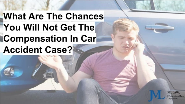 What Are The Chances You Will Not Get The Compensation In Car Accident Case?