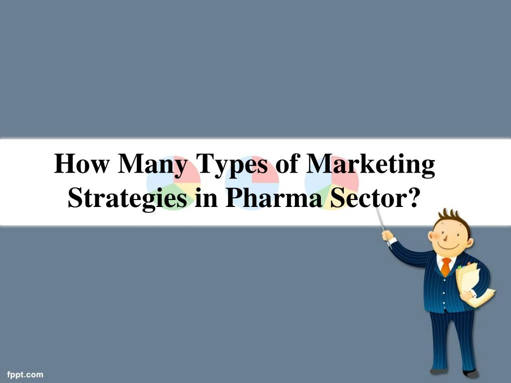 how many types of marketing strategies in pharma sector