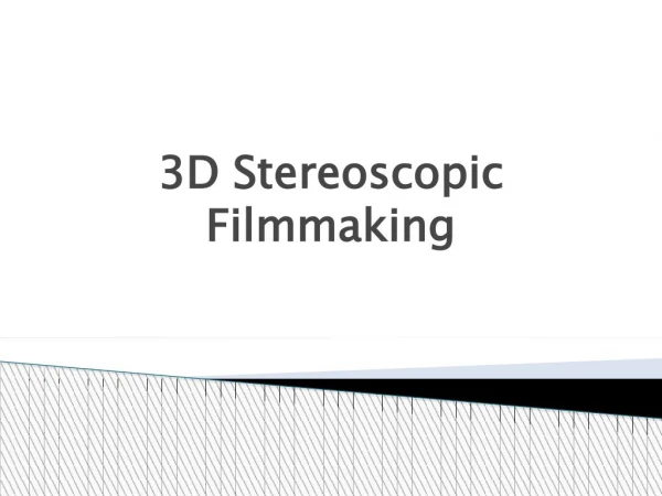 3D Stereoscopic Filmmaking