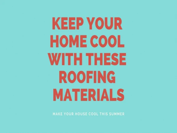 Keep Your Home Cool With These Roofing Materials