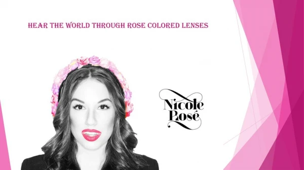 Nicole RosÃ©: Hear The World Through Rose Colored Lenses