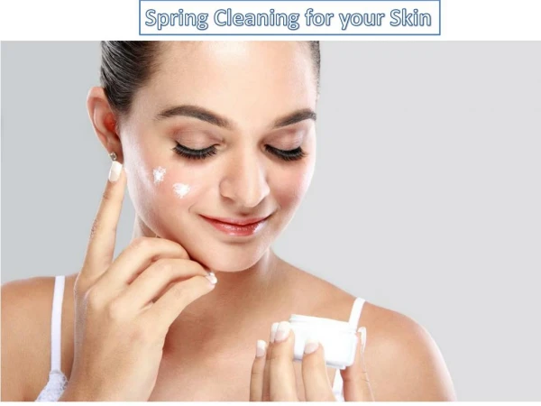 Spring Cleaning for your Skin