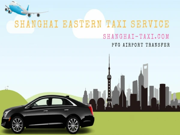 Get the best PVG Airport Transfer service