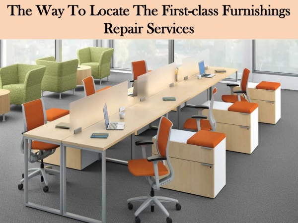 The Way To Locate The First-class Furnishings Repair Services