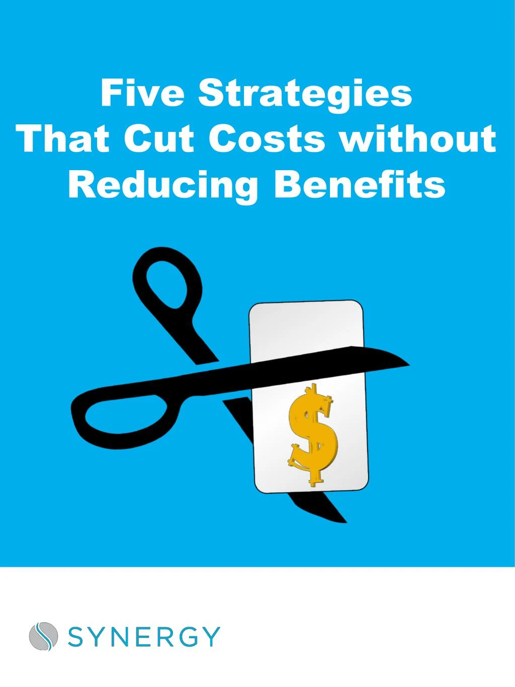 five strategies that cut costs without reducing benefits