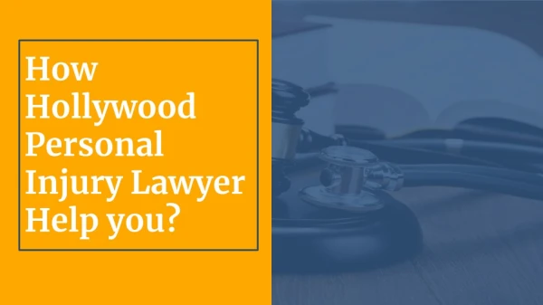 How Hollywood Personal Injury Lawyer Help you?