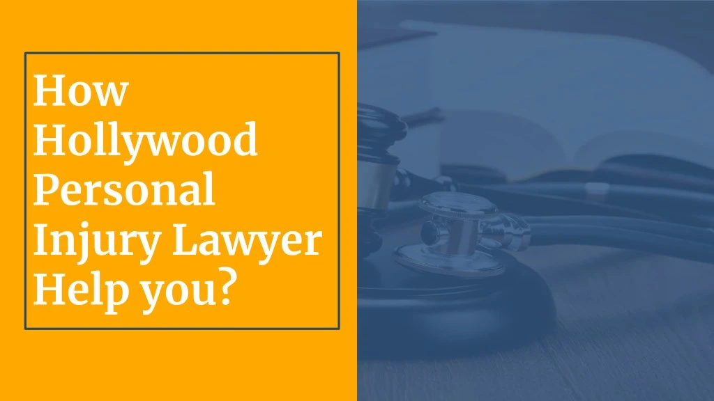 how hollywood personal injury lawyer help you