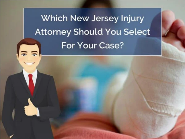 Which New Jersey Injury Attorney Should You Select For Your Case?