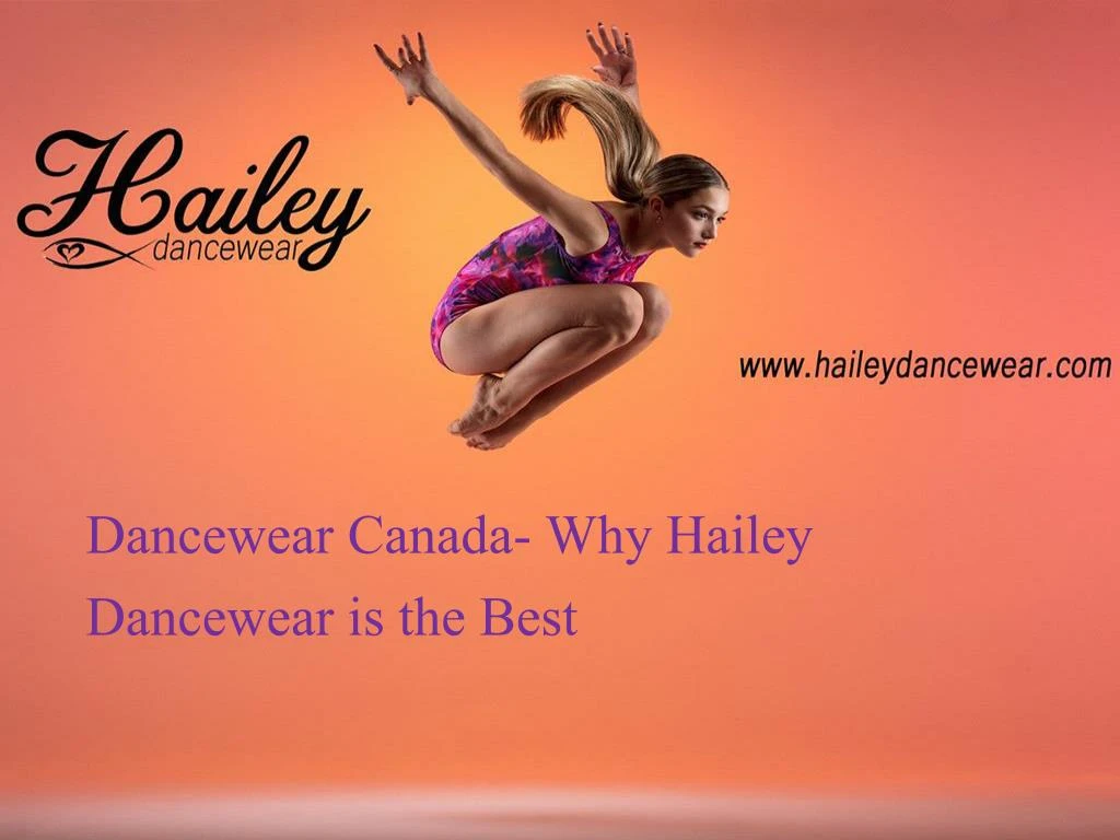 dancewear canada why hailey dancewear is the best