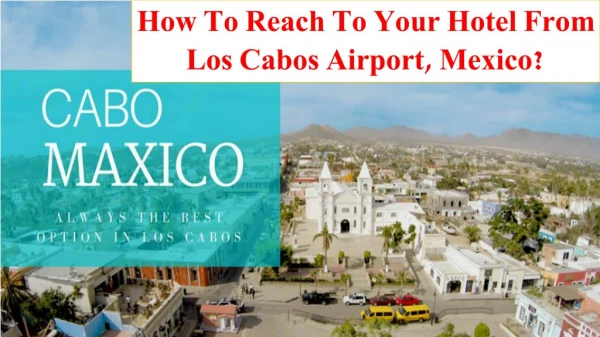 How To Reach To Your Hotel From Los Cabos Airport, Mexico?