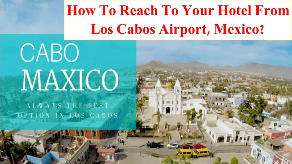 how to reach to your hotel from los cabos airport