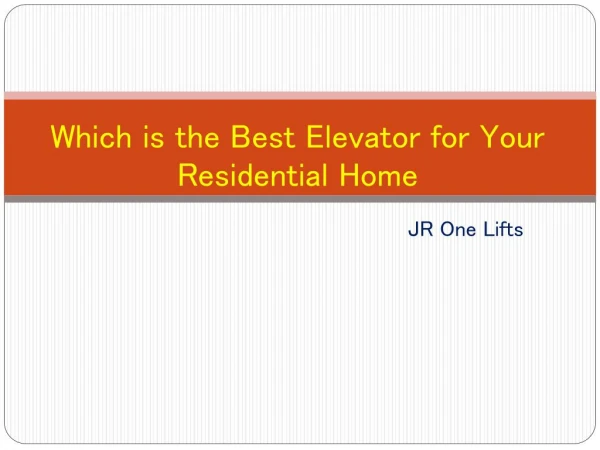 Which is the Best Elevator for Your Residential Home