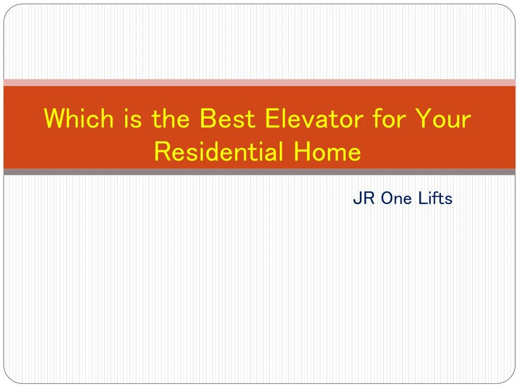 which is the best elevator for your residential home