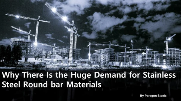 Why There Is the Huge Demand for Stainless Steel Round bar Materials