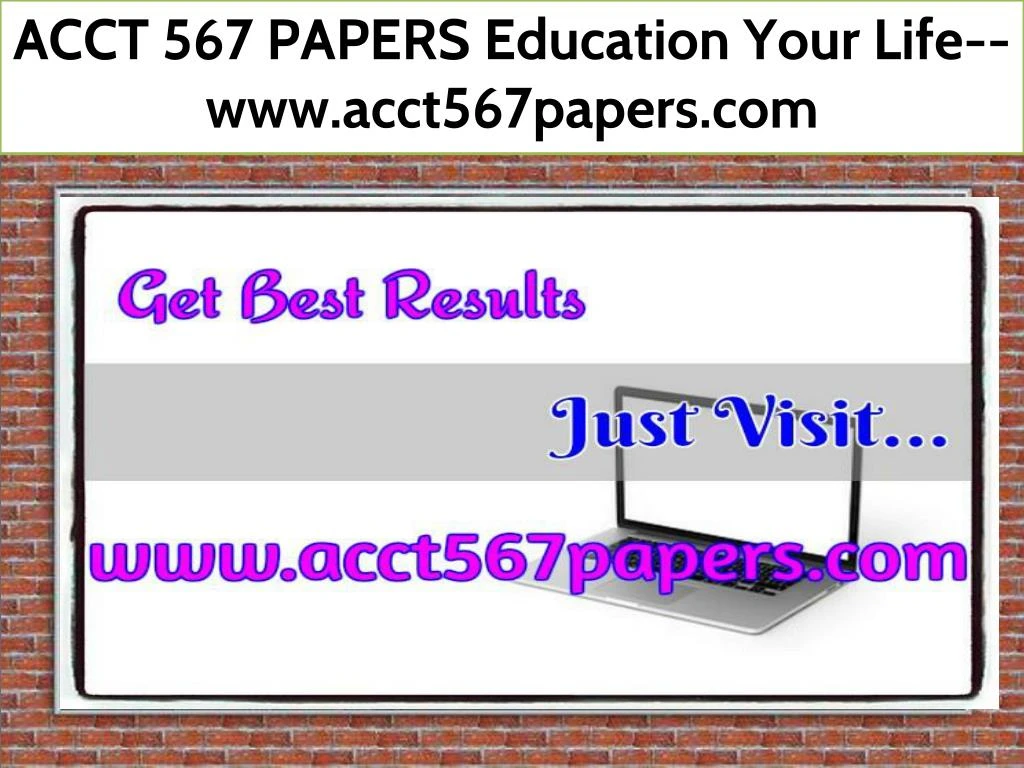 acct 567 papers education your life