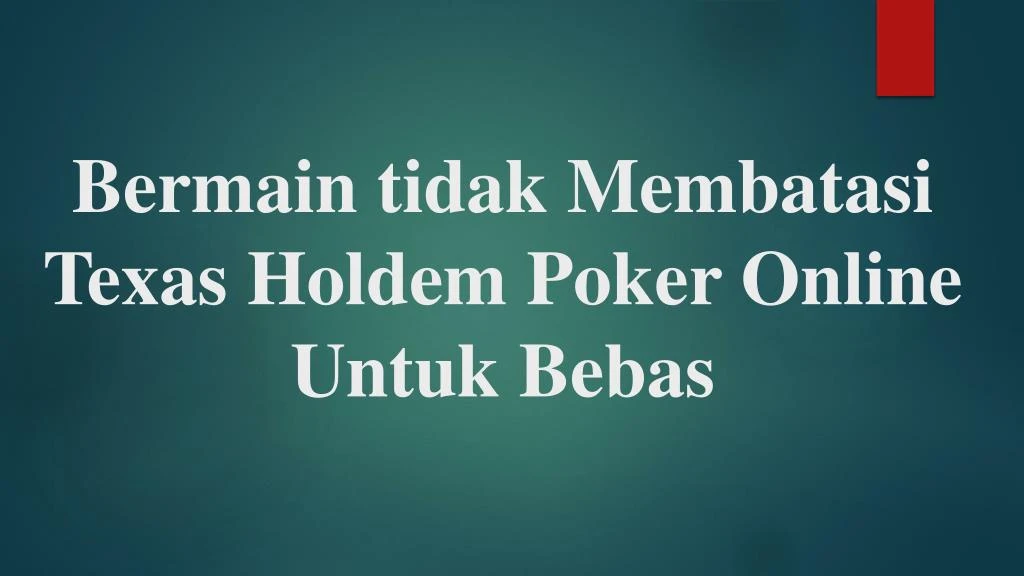 bermain tidak membatasi texas holdem poker online untuk bebas