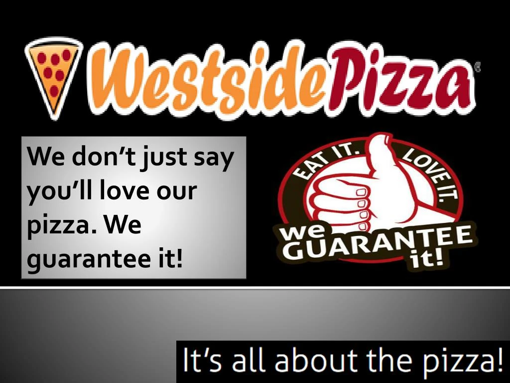 we don t just say you ll love our pizza