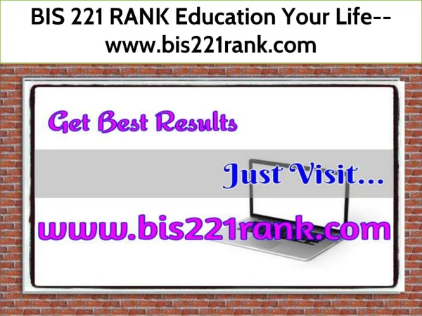 BIS 221 RANK Education Your Life--www.bis221rank.com
