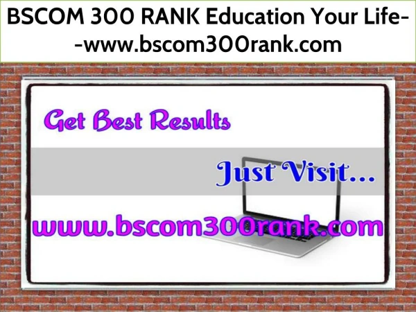 BSCOM 300 RANK Education Your Life--www.bscom300rank.com