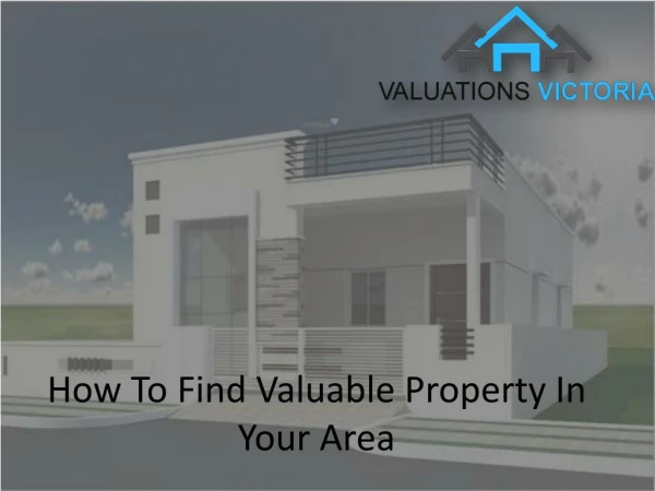 How To Find Valuable Property In Your Area