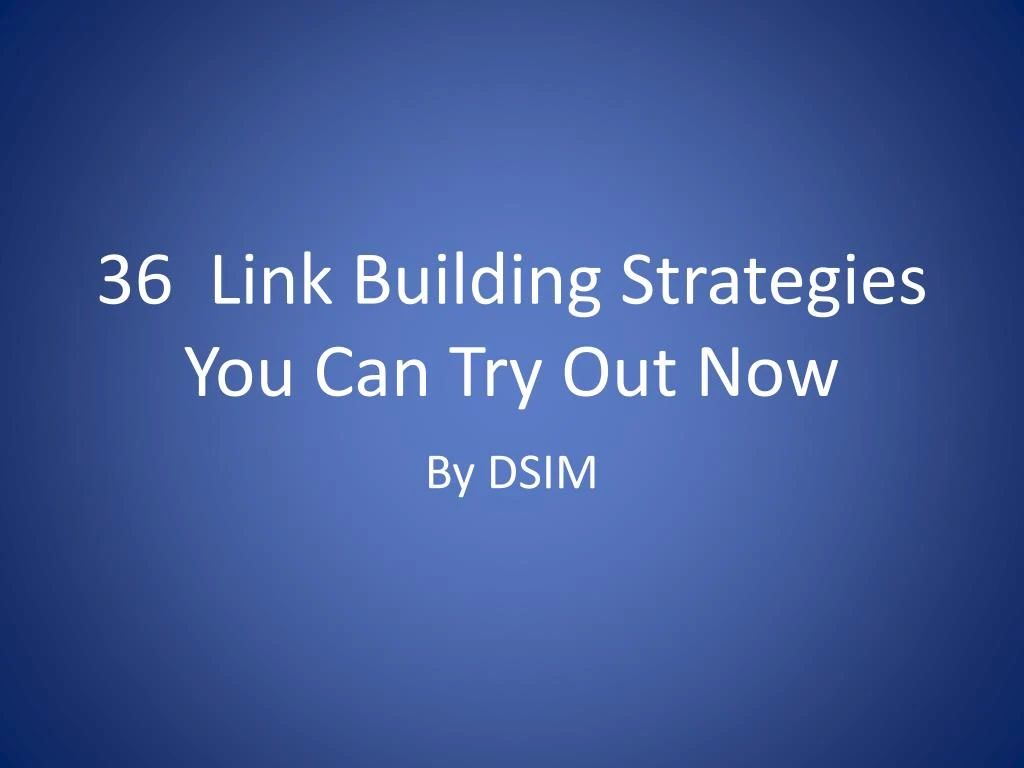 36 link building strategies you can try out now