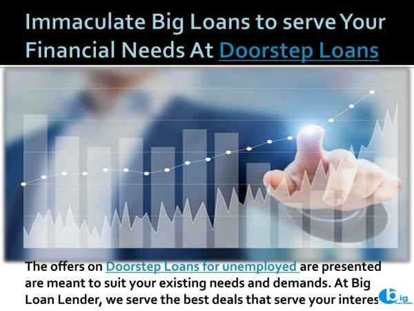 Immaculate Big Loans to serve Your Financial Needs