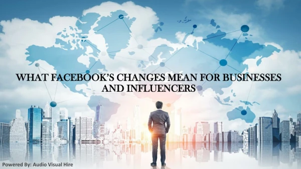 What Facebookâ€™s Changes Mean for Businesses and Influencers.pptx