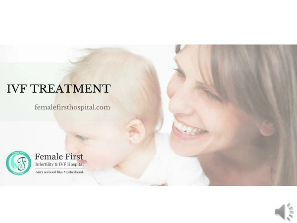 What is IVF TREATMENT? Femalefirsthospital