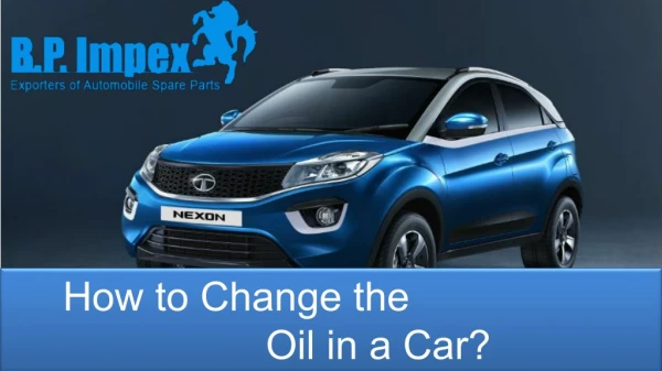 How to Change the Oil in a Car?