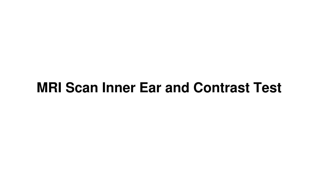 mri scan inner ear and contrast test