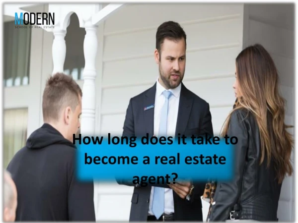 How long does it take to become a real estate agent?